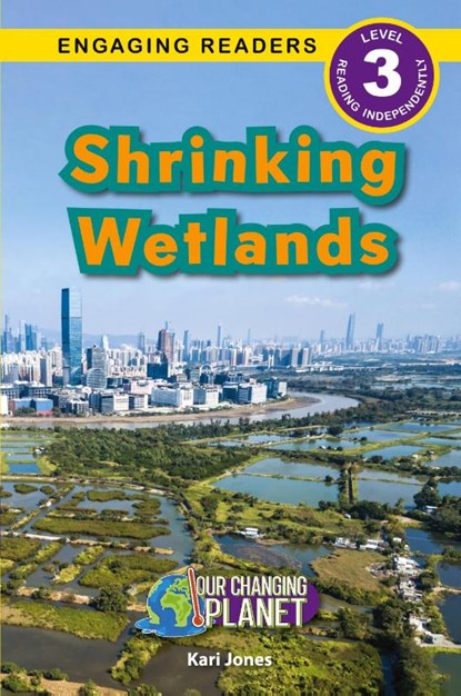 Shrinking Wetlands, Kari Jones - Paperback - 9781774769003