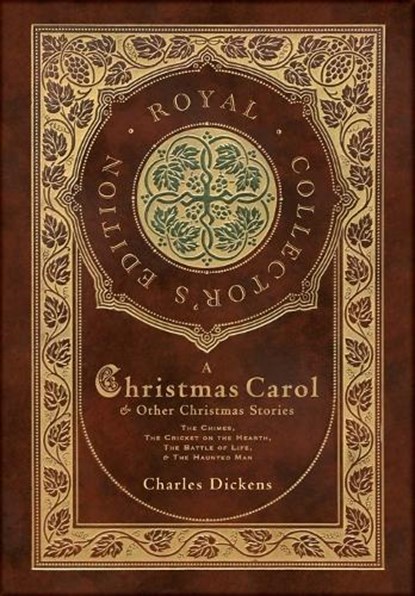 A Christmas Carol and Other Christmas Stories: The Chimes, The Cricket on the Hearth, The Battle of Life, and The Haunted Man (Royal Collector's Editi, Charles Dickens - Gebonden - 9781774769638