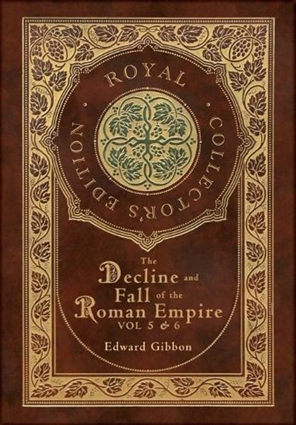 The Decline and Fall of the Roman Empire Vol 5 & 6 (Royal Collector's Edition) (Case Laminate Hardcover with Jacket), Edward Gibbon - Gebonden - 9781774769874