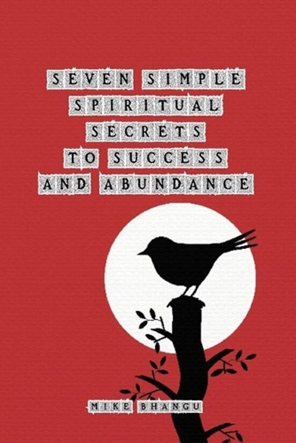 Seven Spiritual Secrets to Success and Abundance, BHANGU,  Mike - Paperback - 9781774815366