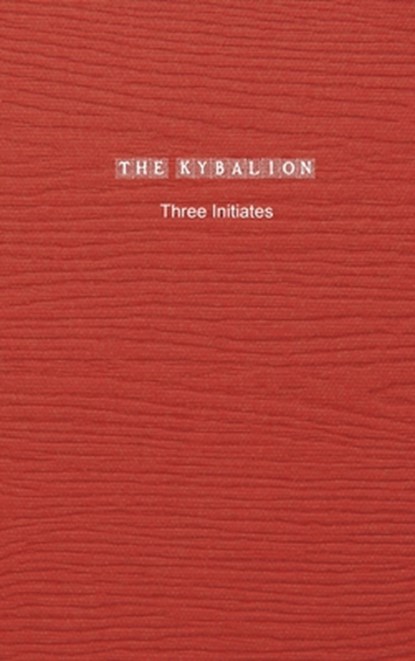 The Kybalion, Three Initiates - Gebonden - 9781774817803