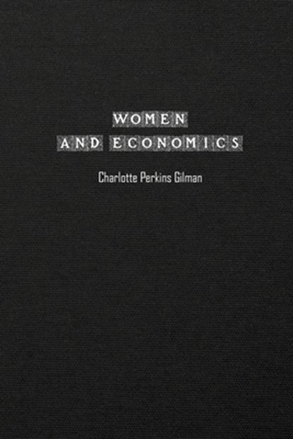 Women and Economics, Charlotte Perkins Gilman - Paperback - 9781774818244