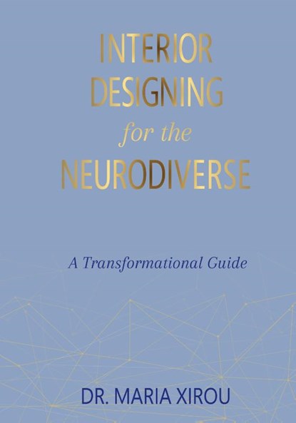 Interior Designing for the Neurodiverse, Maria Xirou - Gebonden - 9781774822623