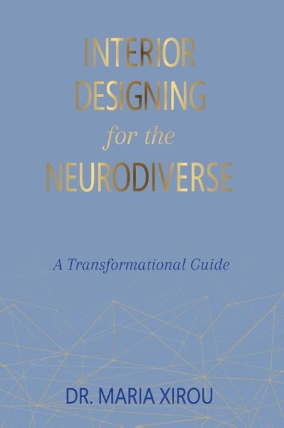 Interior Designing for the Neurodiverse, Maria Xirou - Gebonden - 9781774822623