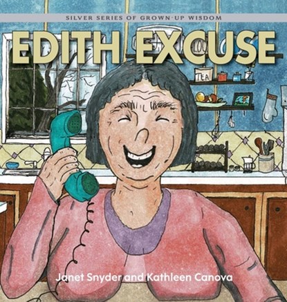 Edith Excuse, Kathleen Canova ; Janet Snyder - Gebonden - 9781774823071