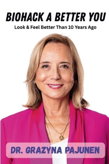 Biohack a Better You, Grazyna Pajunen - Paperback - 9781774823842