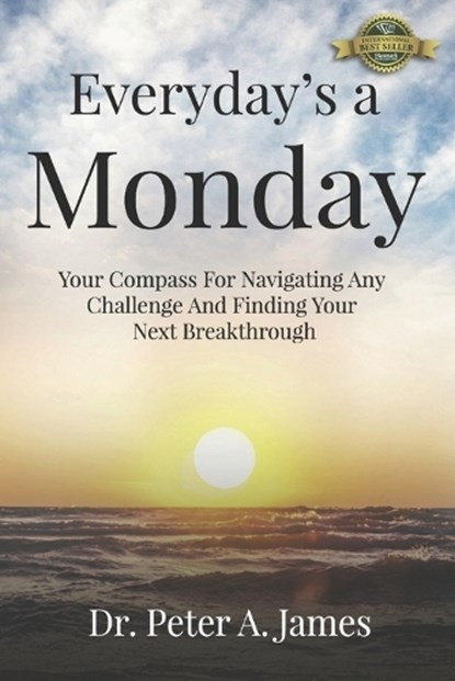 Everyday's a Monday, Peter A James - Paperback - 9781774823866