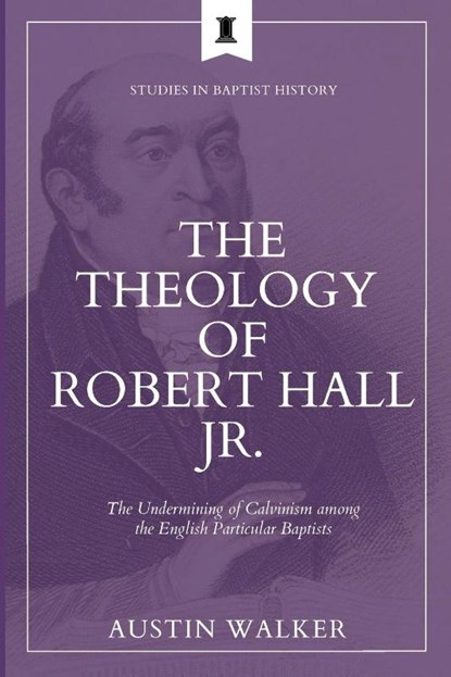 The Theology of Robert Hall Jr., Austin Walker - Paperback - 9781774841396