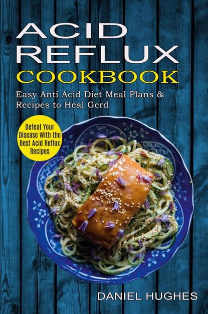 Acid Reflux Cookbook, Daniel Hughes - Paperback - 9781774850039