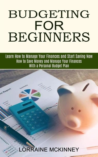 Budgeting for Beginners, Lorraine McKinney - Paperback - 9781774850633