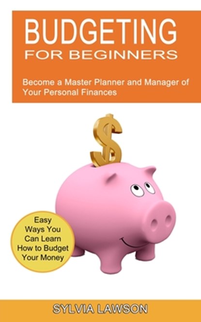 Budgeting for Beginners, Sylvia Lawson - Paperback - 9781774850671