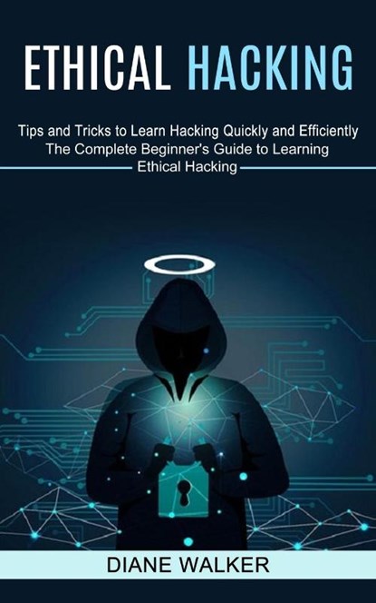 Ethical Hacking, Diane Walker - Paperback - 9781774851319