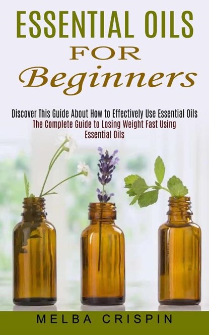 Essential Oils for Beginners, Melba Crispin - Paperback - 9781774852453