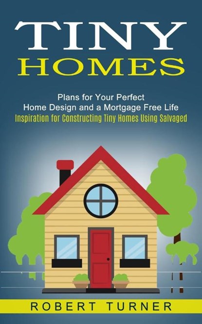 Tiny Homes, Robert Turner - Paperback - 9781774852484