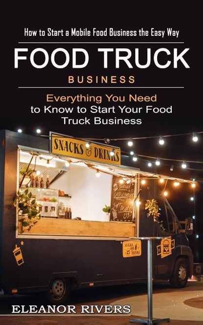 Food Truck Business, Eleanor Rivers - Paperback - 9781774855324