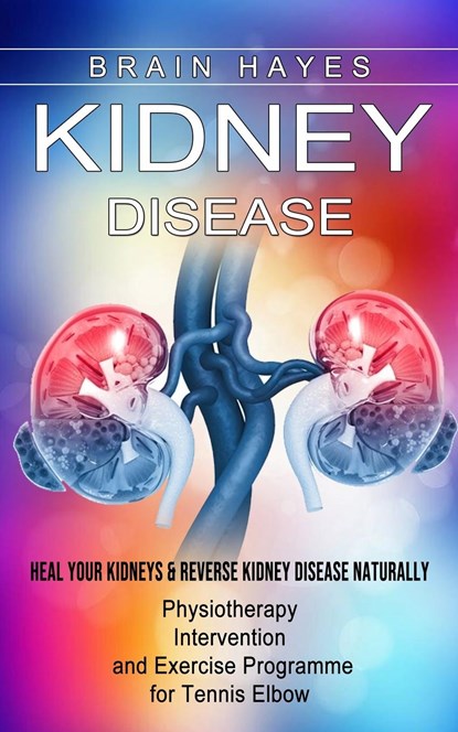 Kidney Disease, Brain Hayes - Paperback - 9781774855478
