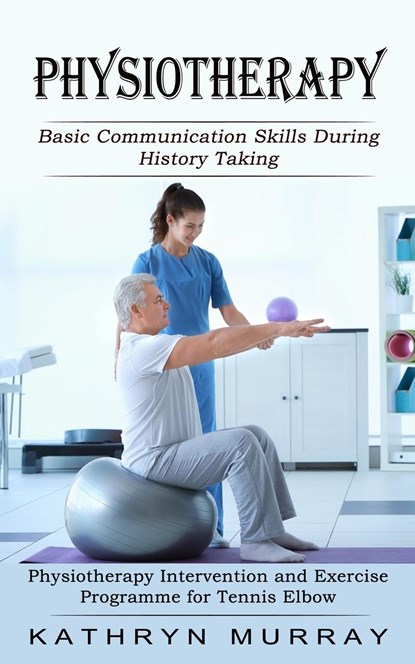 Physiotherapy, Kathryn Murray - Paperback - 9781774855621