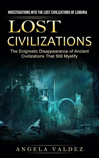 Lost Civilizations, Angela Valdez - Paperback - 9781774856918