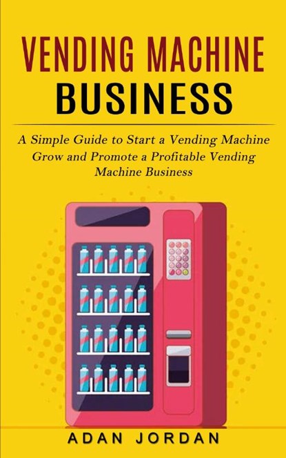 Vending Machine Business, Adan Jordan - Paperback - 9781774857168