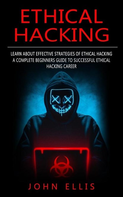 Ethical Hacking, John Ellis - Paperback - 9781774857878