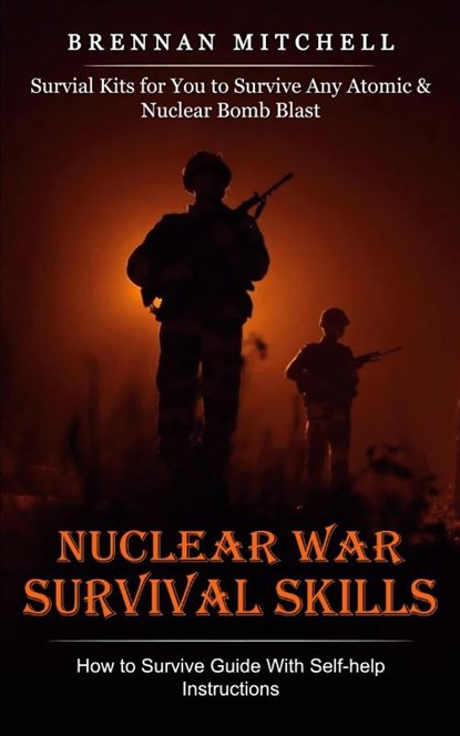 Nuclear War Survival Skills, Brennan Mitchell - Paperback - 9781774859063