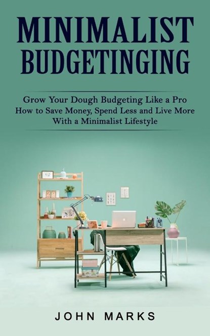 Minimalist Budgeting, John Marks - Paperback - 9781774859261