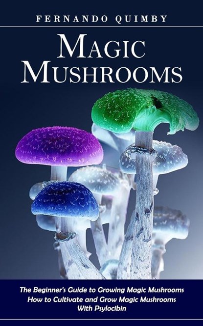 Magic Mushrooms, Fernando Quimby - Paperback - 9781774859865