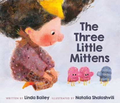 The Three Little Mittens, Linda Bailey ; Natalia Shaloshvili - Gebonden - 9781774880111