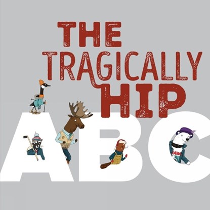 The Tragically Hip ABC, The Tragically Hip - Gebonden - 9781774881248