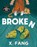 Broken, X. Fang - Gebonden - 9781774882009