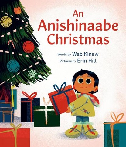 An Anishinaabe Christmas, Wab Kinew ; Erin Hill - Gebonden - 9781774883570