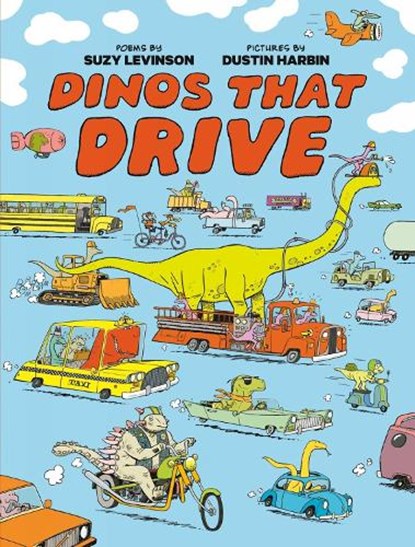 Dinos That Drive, Suzy Levinson ; Dustin Harbin - Gebonden - 9781774885239