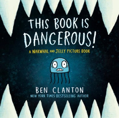 This Book Is Dangerous! (a Narwhal and Jelly Picture Book #1), Ben Clanton - Gebonden - 9781774886564