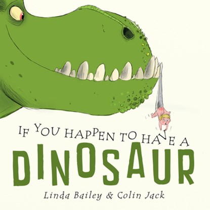 If You Happen to Have a Dinosaur, Linda Bailey ; Colin Jack - Paperback - 9781774887707