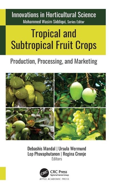 Tropical and Subtropical Fruit Crops, Debashis (Mizoram University Mandal ; Ursula Wermund ; Lop (Kasetsart University Phavaphutanon - Gebonden - 9781774911105