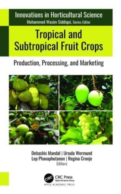 Tropical and Subtropical Fruit Crops, Debashis (Mizoram University Mandal ; Ursula Wermund ; Lop (Kasetsart University Phavaphutanon - Gebonden - 9781774911105