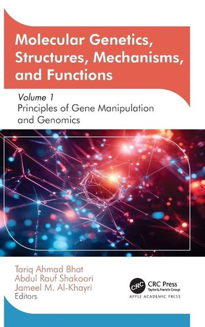 Molecular Genetics, Structures, Mechanisms, and Functions, Tariq Ahmad Bhat ; Abdul Rauf Shakoori ; Jameel M. Al-Khayri - Gebonden - 9781774918784