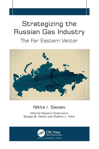 Strategizing the Russian Gas Industry, Nikita I. Sasaev ; Sergey M. Darkin ; Vladimir L. Kvint - Paperback - 9781774919354