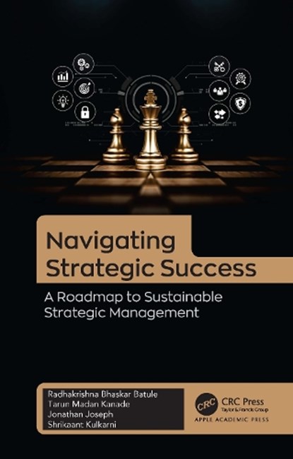 Navigating Strategic Success, Radhakrishna Bhaskar Batule ; Tarun Madan Kanade ; Jonathan Joseph - Gebonden - 9781774919521