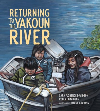 Returning to the Yakoun River, Sara Florence Davidson ; Robert Davidson - Gebonden - 9781774920213