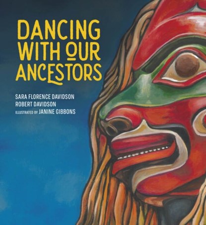 Dancing With Our Ancestors, Sara Florence Davidson ; Robert Davidson - Gebonden - 9781774920244