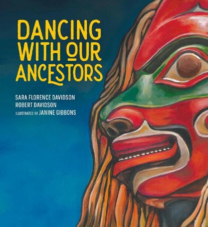 Dancing With Our Ancestors, Sara Florence Davidson ; Robert Davidson - Gebonden - 9781774920244