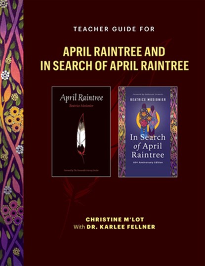 Teacher Guide for April Raintree and in Search of April Raintree: A Trauma-Informed Approach to Teaching Stories of Indigenous Survivance, Family Sepa, Christine M'Lot - Paperback - 9781774920947