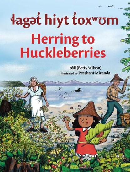 laget hiyt toxwum / Herring to Huckleberries, osil Betty Wilson - Gebonden - 9781774921180