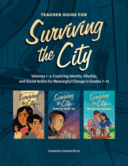 Teacher Guide for Surviving the City: Volumes 1-3: Exploring Identity, Allyship, and Social Action for Meaningful Change in Grades 7-12, Christine M'Lot - Paperback - 9781774921401