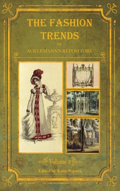 The Fashion Trends of Ackermann's Repository of Arts, Literature, Commerce, Etc., Katie Popova - Gebonden - 9781775065456