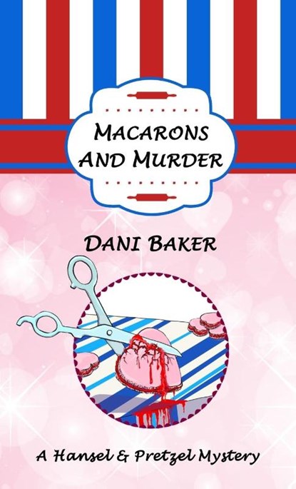 Macarons and Murder, Dani Baker - Paperback - 9781775078722