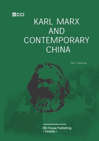 Karl Marx and Contemporary China, Xueming Chen - Paperback - 9781775104056