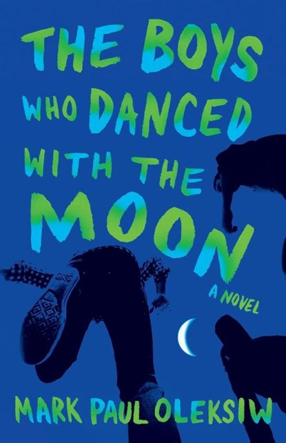The Boys Who Danced With The Moon, Mark Paul Oleksiw - Paperback - 9781775111108