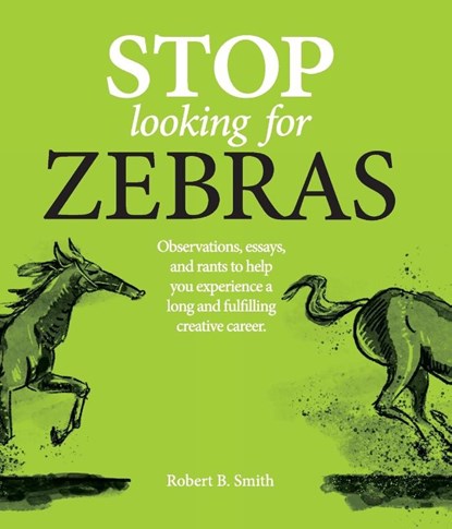 Stop Looking for Zebras, Robert B Smith - Paperback - 9781775170136